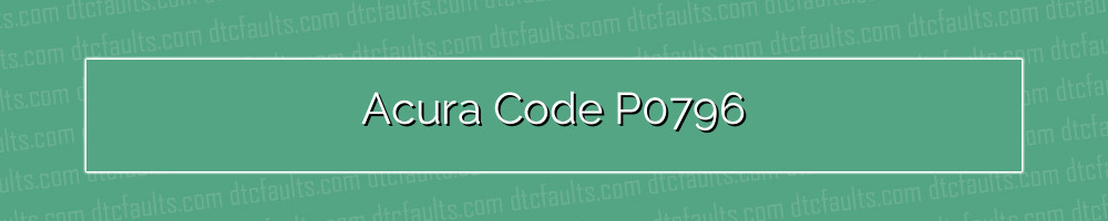 Acura Code P0796