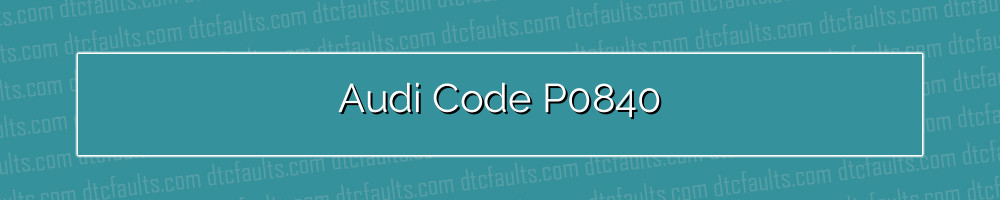 Audi Code P0840