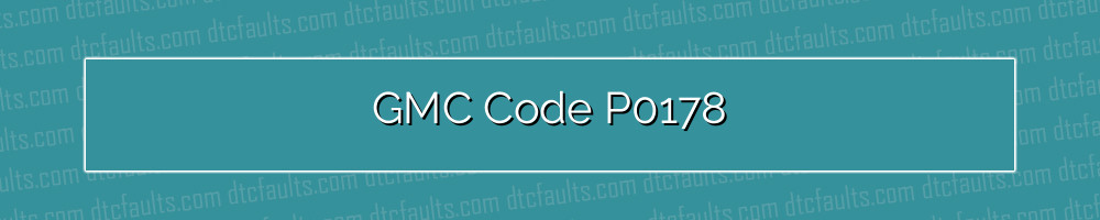 GMC Code P0178