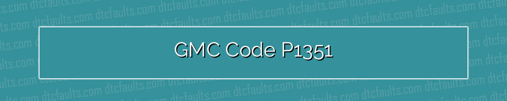 GMC Code P1351