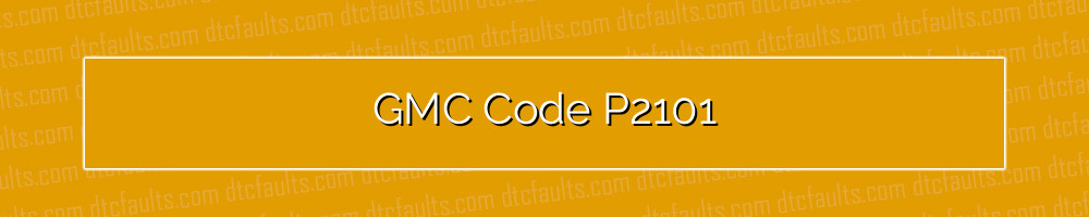 GMC Code P2101