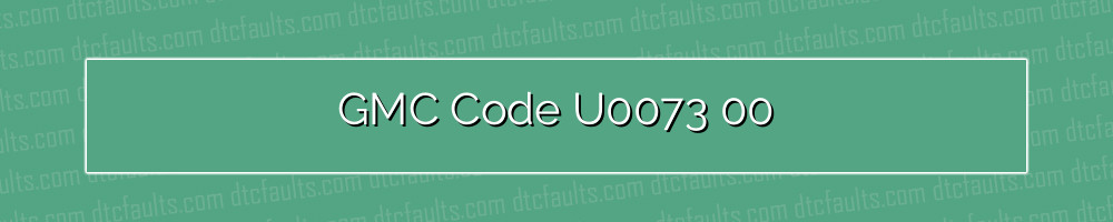 GMC Code U0073 00