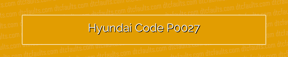 Hyundai Code P0027